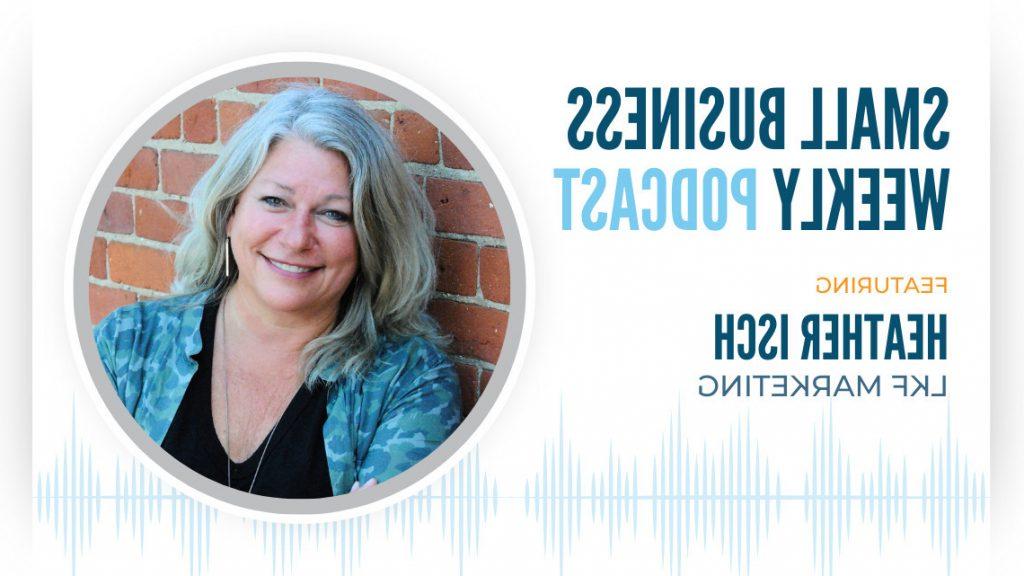 The Small Business Weekly podcast featuring Heather Isch